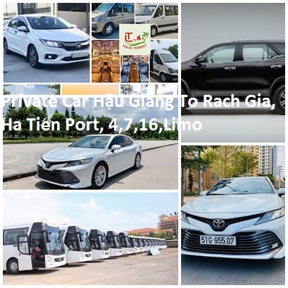 Private Car Hậu Giang To Rach Gia, Ha Tien Port, 4,7,16,limo