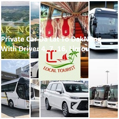 Private Car Da Lat To DakNong With Driver 4, 7, 16, Limou Private Car Da Lat To Daknong With Driver 4, 7, 16, Limou