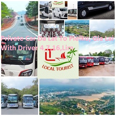 Private Car Da Lat To Pleiku, Gia Lai With Driver 4,7,16,lim
