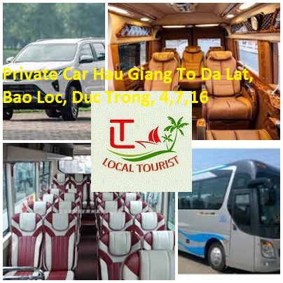 Private Car Hau Giang To Da Lat, Bao Loc, Duc Trong, 4,7,16