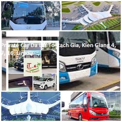 Private Car Da Lat To Rach Gia, Kien Giang 4, 7, 16, Limou Private Car Da Lat To Rach Gia, Kien Giang 4, 7, 16, Limou