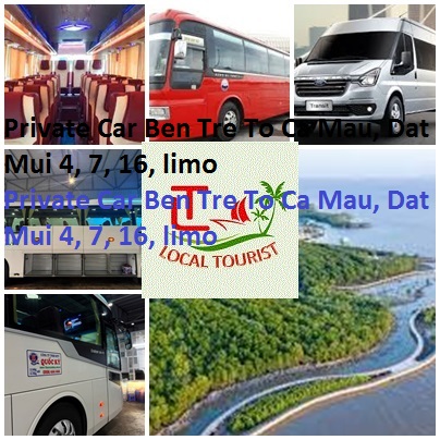 Private Car Ben Tre To Ca Mau, Dat Mui 4, 7, 16, Limo