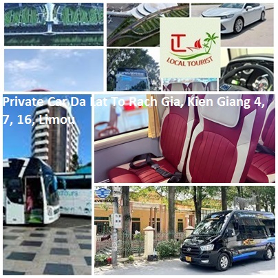 Private Car Da Lat To Rach Gia, Kien Giang 4, 7, 16, Limou Private Car Da Lat To Rach Gia, Kien Giang 4, 7, 16, Limou