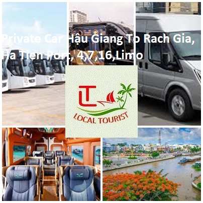 Private Car Hậu Giang To Rach Gia, Ha Tien Port, 4,7,16,limo