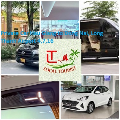Private Car Hau Giang to Dong Nai, Long Thanh Airport 4,7,16 Private Car Hau Giang To Dong Nai, Long Thanh Airport 4,7,16