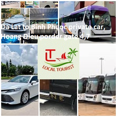 Da Lat to Binh Phuoc private car, Hoang Dieu porder gate 4,7 Da Lat To Binh Phuoc Private Car, Hoang Dieu Porder Gate 4,7