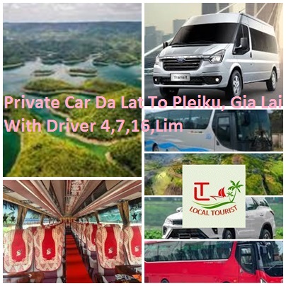 Private Car Da Lat To Pleiku, Gia Lai With Driver 4,7,16,Lim Private Car Da Lat To Pleiku, Gia Lai With Driver 4,7,16,lim