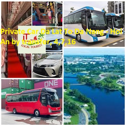 Private Car Da Lat To Da Nang - Hoi An by transfer, 4,7,16 Private Car Da Lat To Da Nang Hoi An By Transfer, 4,7,16