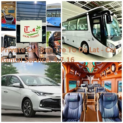 Private Car Ben Tre To Da Lat - Car Rental Service. 4,7,16 Private Car Ben Tre To Da Lat Car Rental Service. 4,7,16