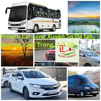 Private Car Long Xuyen To Da Lat, Bao Loc, Duc Trong, 4,7,16