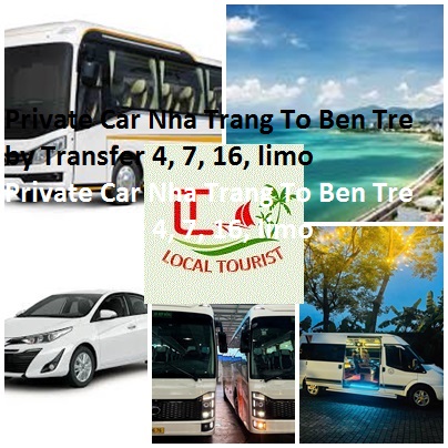 Private Car Nha Trang To Ben Tre by Transfer 4, 7, 16, limo Private Car Nha Trang To Ben Tre By Transfer 4, 7, 16, Limo