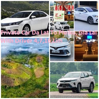 Private Car Da Lat To Pleiku, Gia Lai With Driver 4,7,16,Lim Private Car Da Lat To Pleiku, Gia Lai With Driver 4,7,16,lim