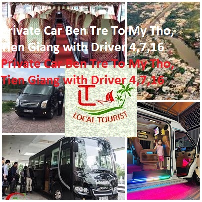 Private Car Ben Tre To My Tho, Tien Giang with Driver 4,7,16 Private Car Ben Tre To My Tho, Tien Giang With Driver 4,7,16