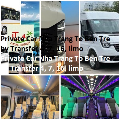Private Car Nha Trang To Ben Tre by Transfer 4, 7, 16, limo Private Car Nha Trang To Ben Tre By Transfer 4, 7, 16, Limo
