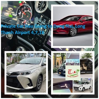 Private Car Hau Giang to Dong Nai, Long Thanh Airport 4,7,16 Private Car Hau Giang To Dong Nai, Long Thanh Airport 4,7,16