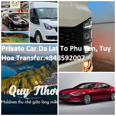 Private Car Da Lat To Phu Yen, Tuy Hoa Transfer.+848592007