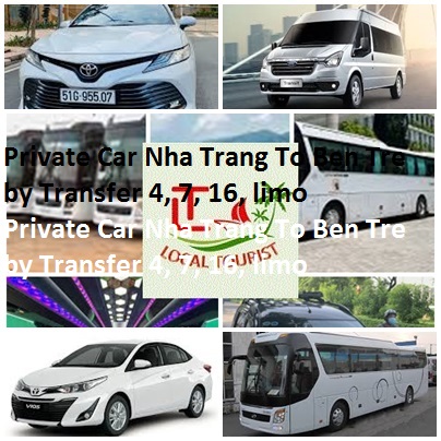 Private Car Nha Trang To Ben Tre by Transfer 4, 7, 16, limo Private Car Nha Trang To Ben Tre By Transfer 4, 7, 16, Limo