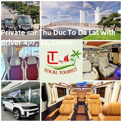 Private car Thu Duc To Da Lat with driver 4, 7, 16, Limou Private Car Thu Duc To Da Lat With Driver 4, 7, 16, Limou
