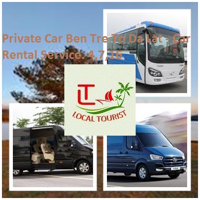 Private Car Ben Tre To Da Lat - Car Rental Service. 4,7,16 Private Car Ben Tre To Da Lat Car Rental Service. 4,7,16