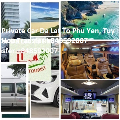 Private Car Da Lat To Phu Yen, Tuy Hoa Transfer.+848592007