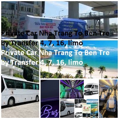 Private Car Nha Trang To Ben Tre by Transfer 4, 7, 16, limo Private Car Nha Trang To Ben Tre By Transfer 4, 7, 16, Limo