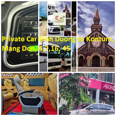 Private Car Binh Duong to Kontum, Mang Den, 4,7,16, 45 Private Car Binh Duong To Kontum, Mang Den, 4,7,16, 45