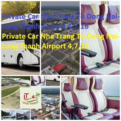 Private Car Nha Trang To Dong Nai Long Thanh Airport 4,7,16