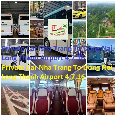 Private Car Nha Trang To Dong Nai Long Thanh Airport 4,7,16