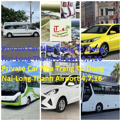 Private Car Nha Trang To Dong Nai Long Thanh Airport 4,7,16
