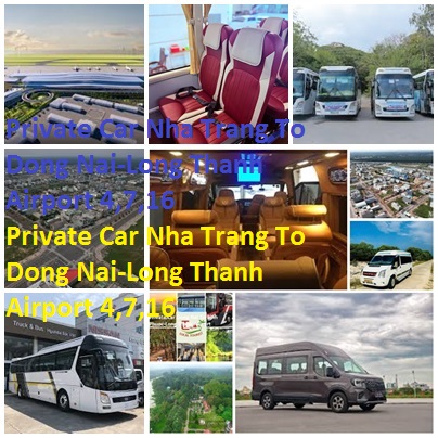 Private Car Nha Trang To Dong Nai Long Thanh Airport 4,7,16