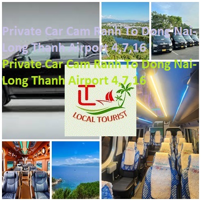 Private Car Cam Ranh To Dong Nai-Long Thanh Airport 4,7,16 Private Car Cam Ranh To Dong Nai Long Thanh Airport 4,7,16
