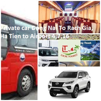 Private Car Dong Nai To Rach Gia, Ha Tien To Airport 4,7,16