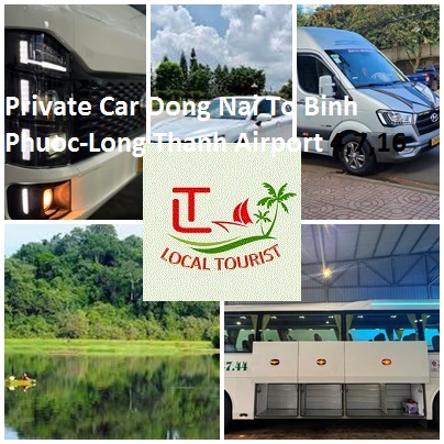 Private Car Dong Nai To Binh Phuoc-Long Thanh Airport 4,7,16 Private Car Dong Nai To Binh Phuoc Long Thanh Airport 4,7,16