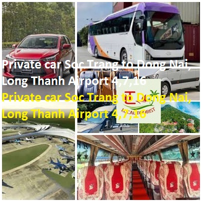 Private Car Soc Trang To Dong Nai, Long Thanh Airport 4,7,16