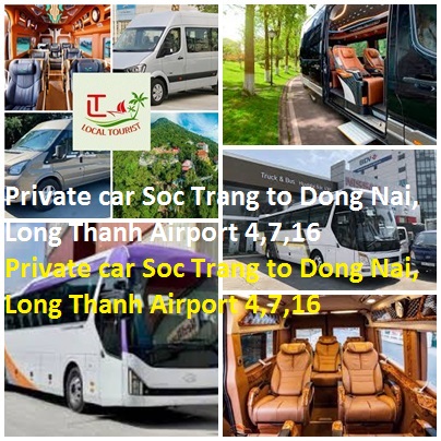 Private Car Soc Trang To Dong Nai, Long Thanh Airport 4,7,16