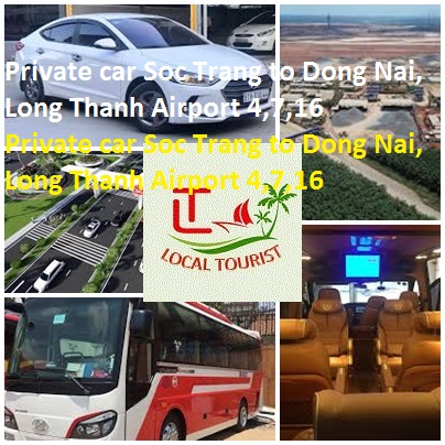 Private Car Soc Trang To Dong Nai, Long Thanh Airport 4,7,16