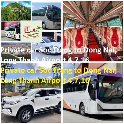 Private Car Soc Trang To Dong Nai, Long Thanh Airport 4,7,16