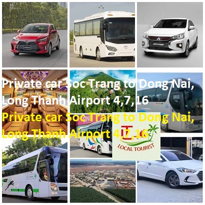 Private Car Soc Trang To Dong Nai, Long Thanh Airport 4,7,16