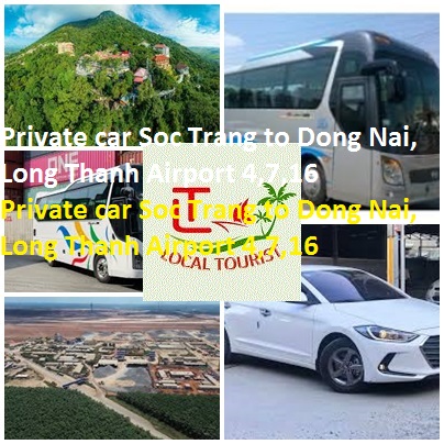 Private Car Soc Trang To Dong Nai, Long Thanh Airport 4,7,16