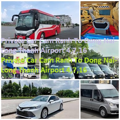 Private Car Cam Ranh To Dong Nai-Long Thanh Airport 4,7,16 Private Car Cam Ranh To Dong Nai Long Thanh Airport 4,7,16