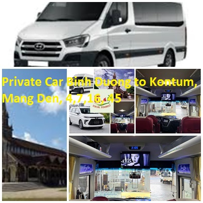 Private Car Binh Duong to Kontum, Mang Den, 4,7,16, 45 Private Car Binh Duong To Kontum, Mang Den, 4,7,16, 45