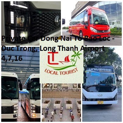 Private Car Dong Nai To Bao Loc Duc Trong, Long Thanh Airport 4,7,16