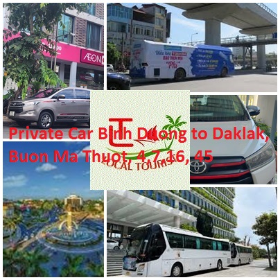 Private Car Binh Duong to Daklak, Buon Ma Thuot, 4,7,16, 45 Private Car Binh Duong To Daklak, Buon Ma Thuot, 4,7,16, 45