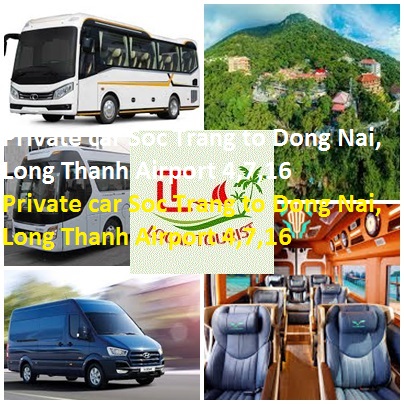 Private Car Soc Trang To Dong Nai, Long Thanh Airport 4,7,16