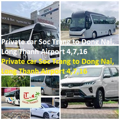 Private Car Soc Trang To Dong Nai, Long Thanh Airport 4,7,16