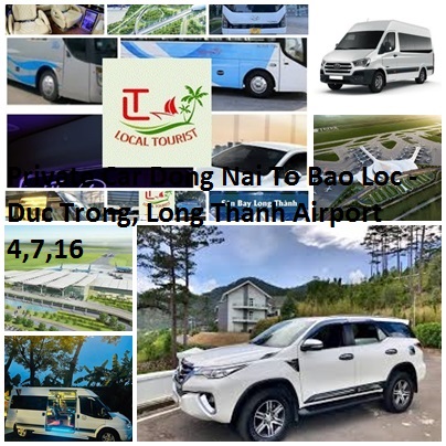 Private Car Dong Nai To Bao Loc - Duc Trong, Long Thanh Airport 4,7,16 Private Car Dong Nai To Bao Loc Duc Trong, Long Thanh Airport 4,7,16