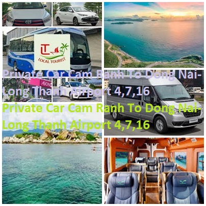Private Car Cam Ranh To Dong Nai-Long Thanh Airport 4,7,16 Private Car Cam Ranh To Dong Nai Long Thanh Airport 4,7,16