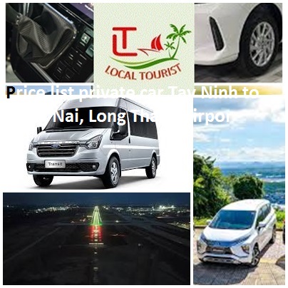 Private car Tay Ninh to Dong Nai, Long Thanh Airport 4,7,16 Private Car Tay Ninh To Dong Nai, Long Thanh Airport 4,7,16