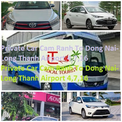 Private Car Cam Ranh To Dong Nai-Long Thanh Airport 4,7,16 Private Car Cam Ranh To Dong Nai Long Thanh Airport 4,7,16
