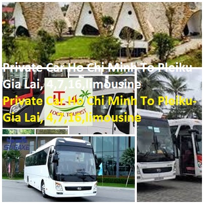 Private Car Ho Chi Minh To Pleiku-Gia Lai, 4,7,16,limousine Private Car Ho Chi Minh To Pleiku Gia Lai, 4,7,16,limousine